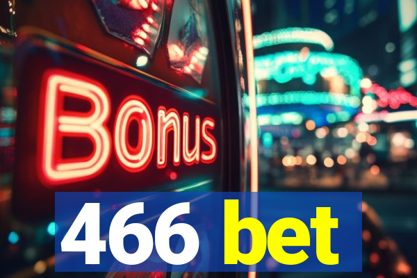 466 bet